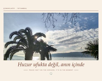 May include: A scenic view of palm trees silhouetted against a bright sky over a body of water, with the text ÇENGELKÖY · İSTANBUL at the top and the phrase Huzur ufukta değil, anın içinde and PEACE ISN'T ON THE HORIZON, IT'S IN THE MOMENT below.