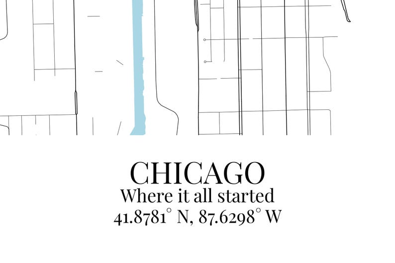 May include: A minimalist map print of Chicago featuring thin black lines representing city streets and a light blue vertical shape. The text reads CHICAGO, Where it all started, and the coordinates 41.8781&deg; N, 87.6298&deg; W in a black serif font.