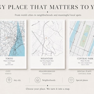 May include: Three framed map prints featuring Tokyo, Nisantasi, and Central Park with black street grids on white backgrounds. Each print includes a location marker, city name, custom text, and date. The top text reads ANY PLACE THAT MATTERS TO YOU.