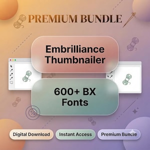Embrilliance Thumbnailer + 600+BX Fonts Bundle Embroidery software ( Digital Download)