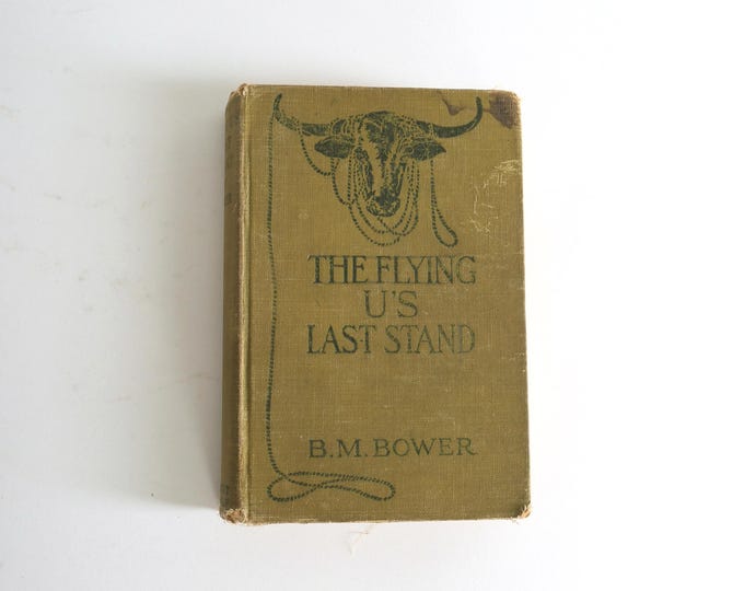 1915 the flying U's Last stand B.M. Bower book