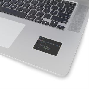 May include: A silver laptop with a rectangular sticker on the palm rest. The sticker is dark grey with white and blue code text that reads: let joy = 0; while (programming == true){ joy++; if(joy > 100){ findBug() } }.