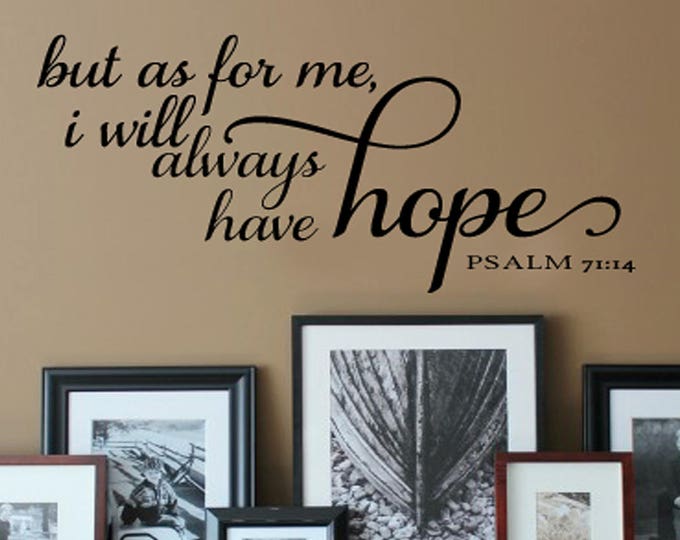 Family Wall Quotes Decal  - But as for me I will Always Have Hope - Scripture PSALM 71 14 - Home Wall Decals - Sayings Small Medium Large