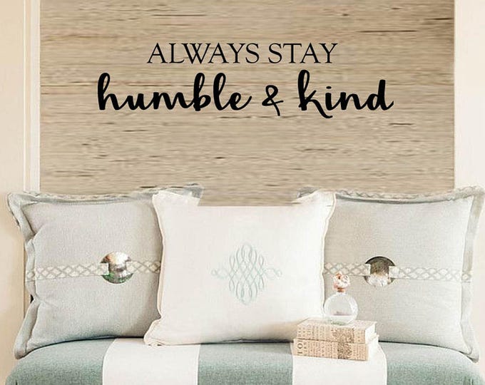 Entryway Living Room Wall Art Decor Decal | Always stay Humble and Kind |  Inspirational  Home Wall Decals |  Wall Art Sayings Decor Wall