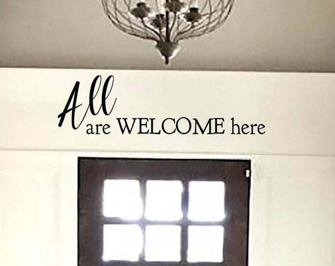 Family Wall Quotes - ALL are Welcome Here - Vinyl Room Wall Decal Small Medium Large Entry Way Living Kitchen Sticker Sign Lettering