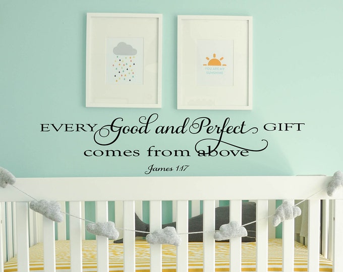 Nursery Wall Quotes - Every GOOD and PERFECT Gift Comes From Above - Children's Scripture James 1 17 Kids Room Wall Decal Small Medium Large
