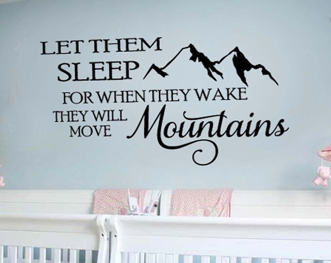 Kids Nursery Wall Art Quotes Baby Room Decal | Let THEM Sleep for when they wake THEY will move mountains | Children's Kids Room Wall Decal