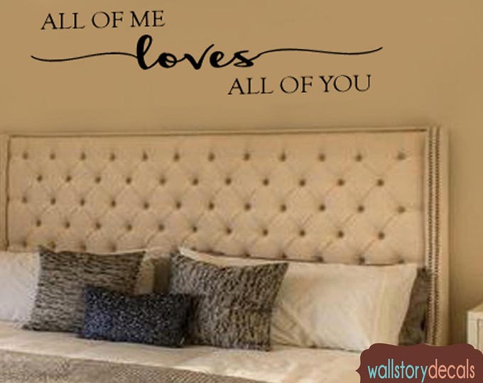 Couples Wall Quotes Decal  - All of Me Loves All of You - Home Wall Decals - Family Wall Sayings Bedroom Small Medium Large - Wall Art