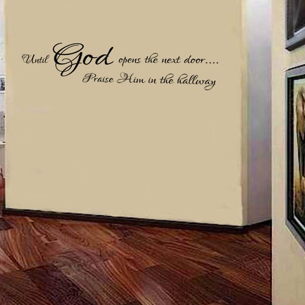 Family Wall Quotes Decal - Until God Opens the next door Praise Him in the hallway -Inspirational Motivation Wall Decals-Small Medium Large