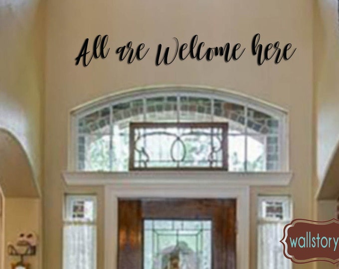 Family Wall Quotes Decal  -All are Welcome Here - Wall Decals - Wall Sayings Small Medium Large Horizontal Over Door Entry Way 39+ Colors