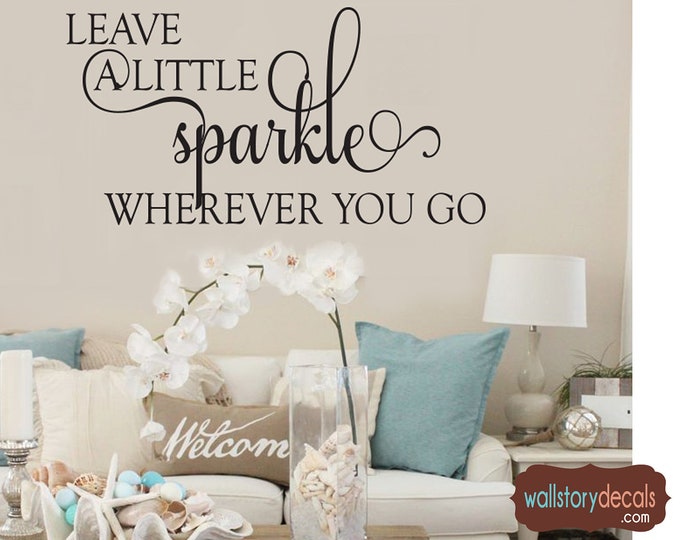 Family Wall Quotes Decal - Leave a Little SPARKLE Wherever You Go - Home Sayings Sign Letters Lettering Small Medium Large Decor Girls Room