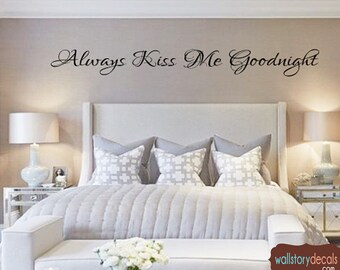 Couples Wall Quotes Decal  - Always Kiss Me Goodnight - Home Wall Decals - Family Wall Sayings Bedroom Small Medium Large - Wall Art