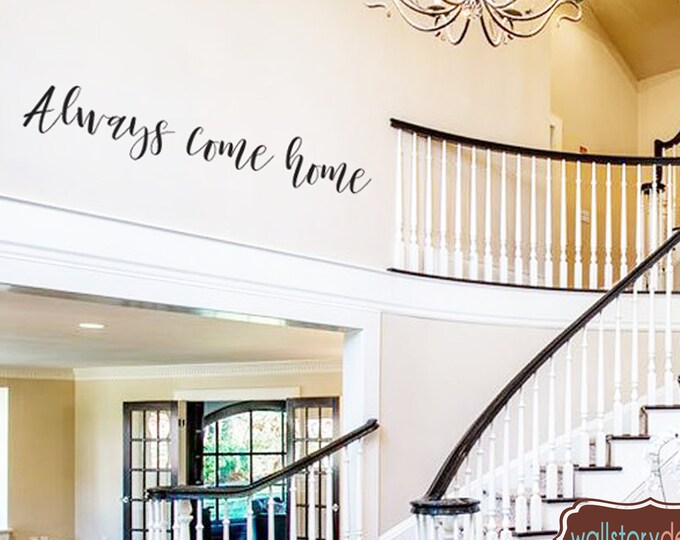 Family Wall Quotes Decal  -Always Come Home - Wall Decals - Wall Sayings Small Medium Large Horizontal Over Door Entry Way 39+ Colors