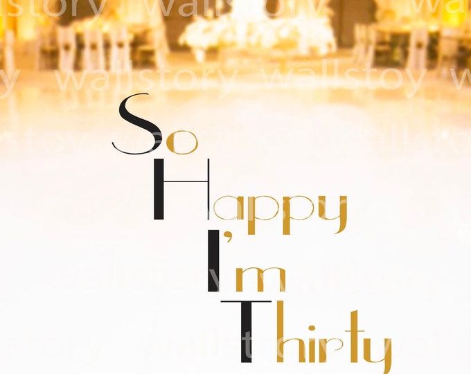 Happy Birthday Dance Floor Decal -  30's Theme -  So Happy I'm 30  -  Reception Decals - Party Decor Vinyl Happy Birthday Decor