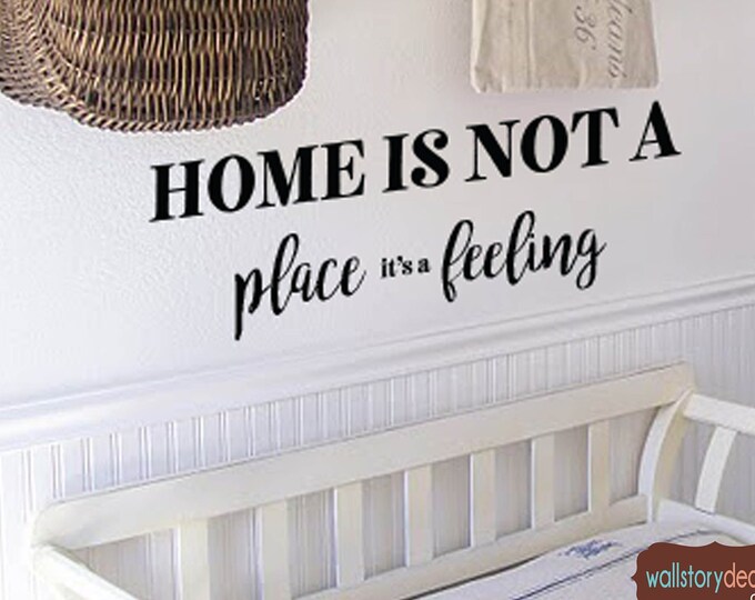 Wall Art Decal - Home Decor - Wall Decal - Home is not a place its a Feeling - Family Wall Decals Decor Wall Art Sayings Wall Lettering