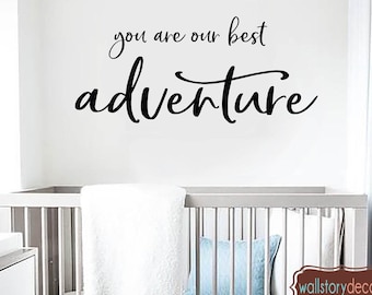 Nursery Wall Quotes - You are Our best Adventure - Kids Children's Girl's Boy's Baby Shower Vinyl Wall Lettering Large Size Options