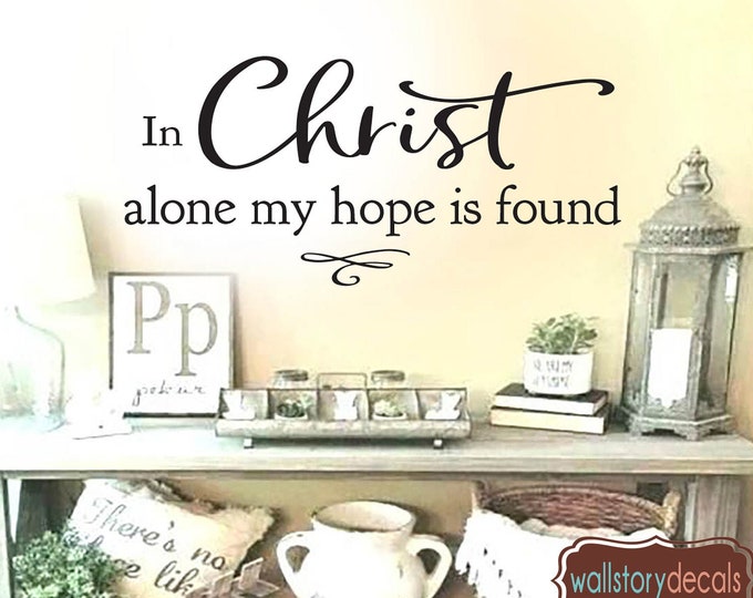 Family Wall Quotes - In Christ Alone my Hope is Found - Inspirational Vinyl Room Wall Decal Living Entry Wall Sign Living Room Jesus God