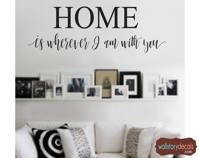 Wall Art Decal - Home Decor - Wall Decal - HOME is wherever I am with you - Entryway Home Wall Decals Wall Art Sayings  Wall Lettering Sign