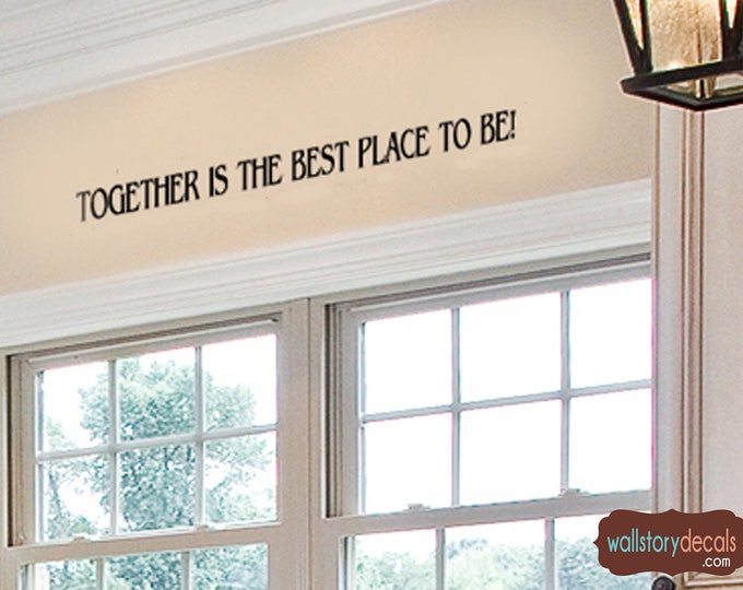 Family Wall Quotes Decal  - Together is the Best Place to Be -  Home Wall Decals - Kitchen Wall Sayings