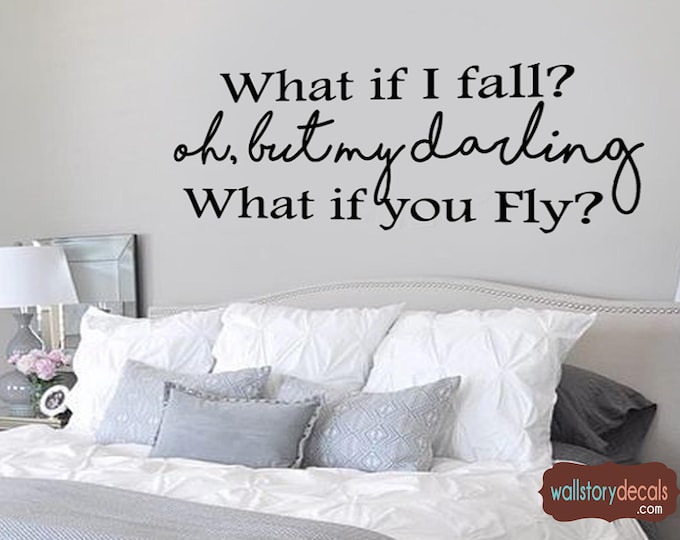 Family Wall Quotes Decal  -  What if I fall? - Oh but my Darling What if you Fly?  - Inspirational Bedroom Wall Decals - Wall Sayings