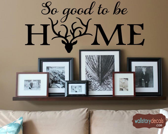 Wall Art Decal - Home Decor - Wall Decal - So Good to be Home - Deer Antlers Country Cabin Wall Decals - Wall Sayings Quotes Words