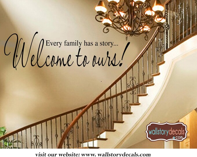Every Family Has a Story WELCOME to Ours FAMILY Wall Decal - Large Size Options Family quotes