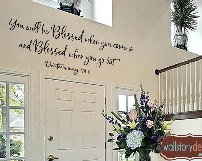 Family Wall Quotes Decal  - Blessed when you Come in and go out -  Scripture Deuteronomy 28:6  Sayings  Inspirational Motivational Christian