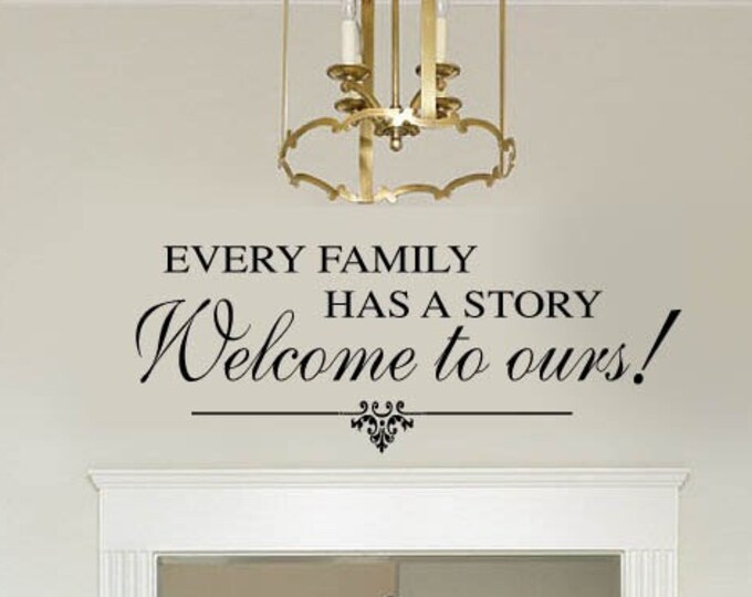 EntryWay Table Welcome Wall art Decor Decals Quotes Every Family Has a Story Welcome to Ours