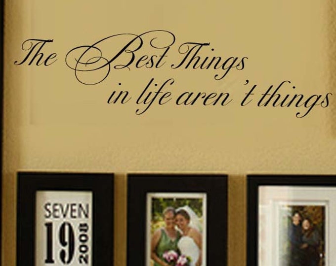 Family Wall Decal -  The Best THings in Life Aren't Things  - Home Vinyl Wall Lettering Decal Stickers