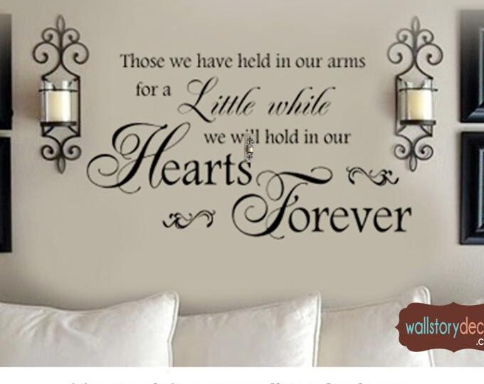 Wall Decal - Those we hold in our arms for a little while we hold in our hearts forever - Wall Quotes Vinyl Lettering Decal