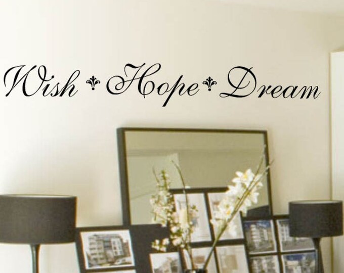 Hope Wall Decal / Dream Decal / Wish Decal / Wish Hope Dream Wall Decal / Family Wall Decals / Family Wall Quotes / Family Wall Transfers