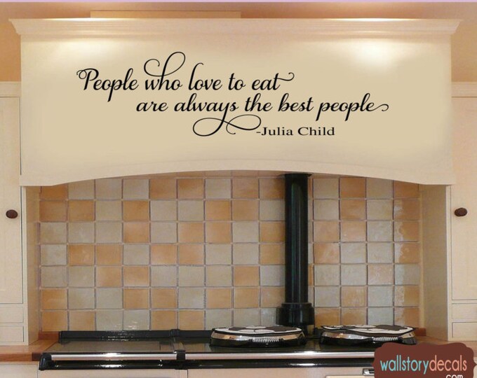 People who love to eat are always the best people FAMILY KItchen  Vinyl Wall Decal - Large Size Options  Wall quotes