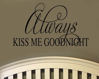 Always Kiss Me Goodnight Nursery Wall Decal  - Large Size Options LIttle GIrls or Teen