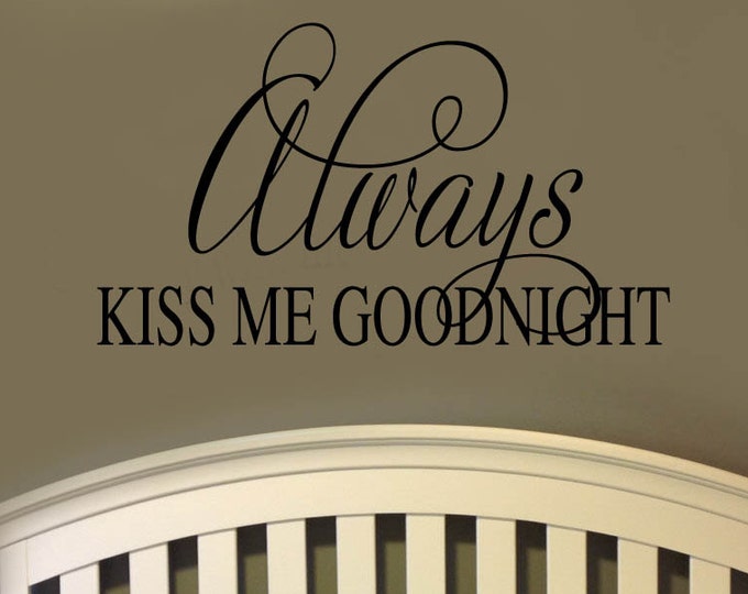 Always Kiss Me Goodnight Nursery Wall Decal  - Large Size Options LIttle GIrls or Teen
