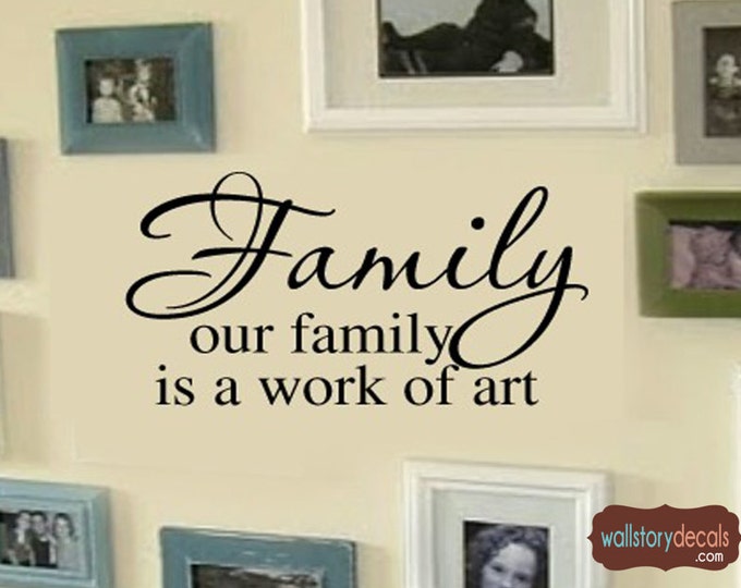Wall Decal - Our Family is a work of Art - Picture Wall Display - Home Vinyl Wall Lettering Words Decal Removable Wall Sticker