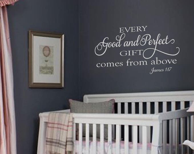 Nursery Wall Quotes - Every GOOD and PERFECT Gift Comes From Above - Children's Scripture James 1 17 Kids Room Wall Decal -
