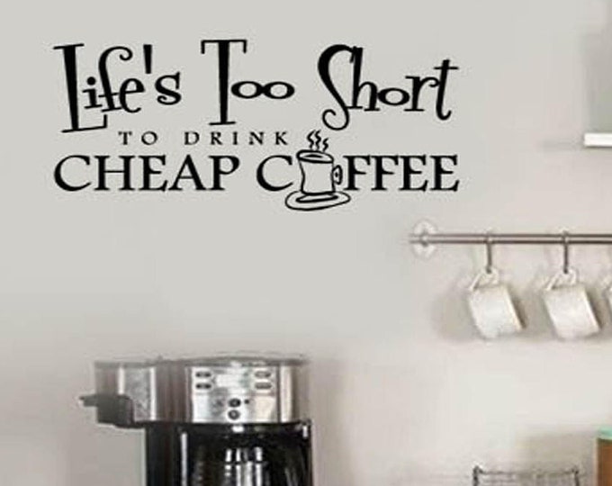 Life's Too Shirt for Cheap COFFEE Decal / Coffee Wall Decal / Coffee Wall Decor / Home Wall Decals / Kitchen Wall Decals / Coffee Gifts
