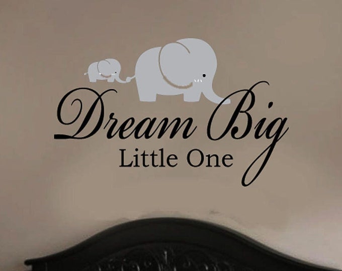 Dream big Decal / Elephant Decal / Nursery Wall Decal / Dream Big Little One Wall Decal / Elephant Wall Decor / Nursery Wall Decor / Sticker