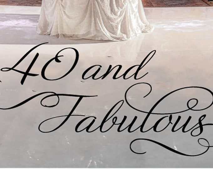 Birthday Party - 40 Forty and Fabulous -  Reception Dance Floor Decal - Personalized Custom Customized Small Medium Large Party Decor Decals