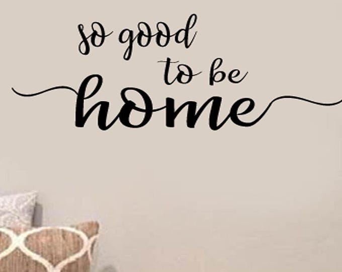 Art decal wall decal wall sticker Family Wall Quotes Decal - So Good to Be Home - Wall Decals - Home Entry Sign Decals