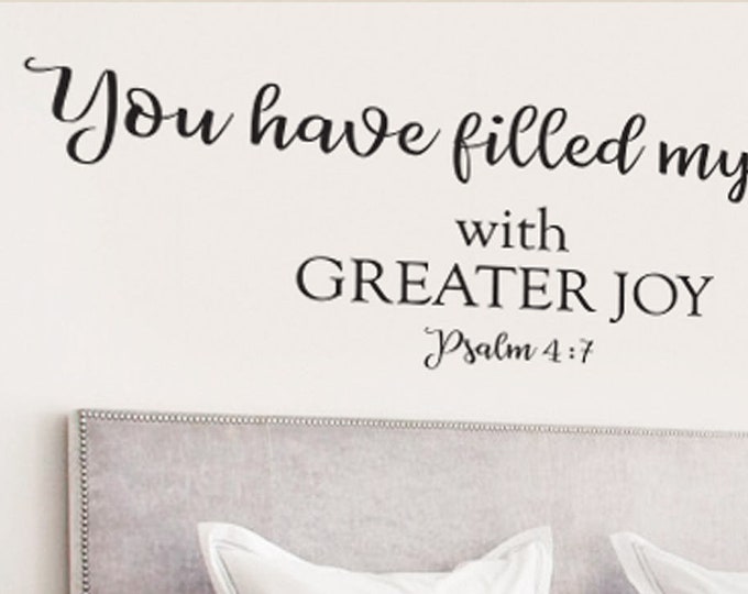 You have filled my heart with Greater Joy - PSALM 4:7  / Wall Decal / Scripture Wall Decal / Jesus Wall Decal / Verse Wall Decals