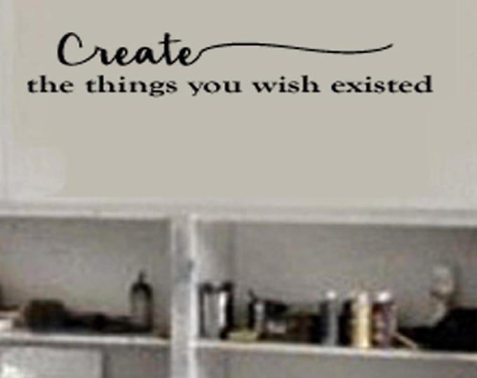 Wall Art Decal - Home Decor - Wall Decal CREATE the Things You Wish Existed Wall Decals  Artist Painter's Home Small Wall Signs Words