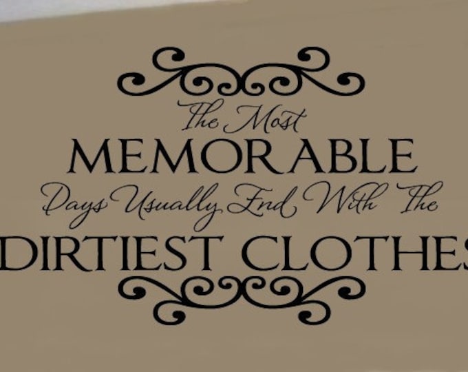 The Most Memorable Days End With the Dirtiest Clothes LAUNDRY Room  VInyl Wall Lettering Decal