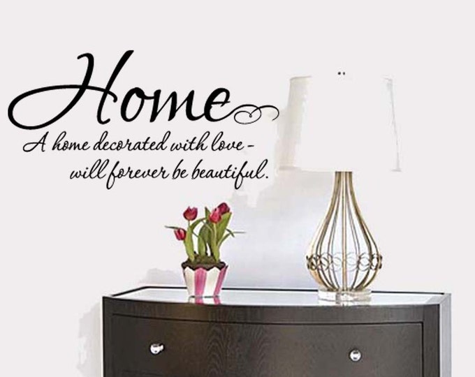 A HOME decorated with Love will forever be Beautiful Family Vinyl Wall Lettering Decal Quotes Large Size Options