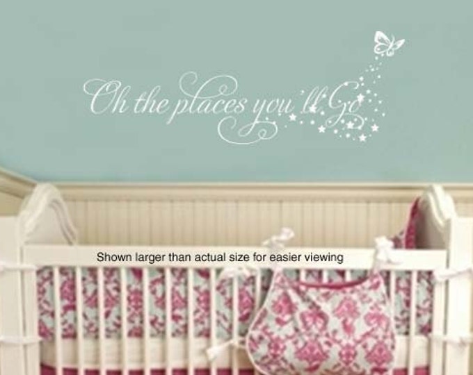 Oh the Places You'll Go Butterfly GIrls Quote Nursery VInyl Wall Lettering Decal LARGE 36Wx13H
