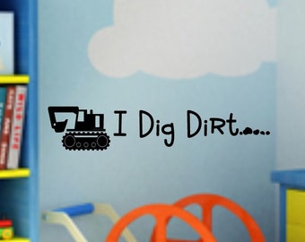 I DIG DIRT Boys Room Construction Truck Vinyl Wall Lettering Decal