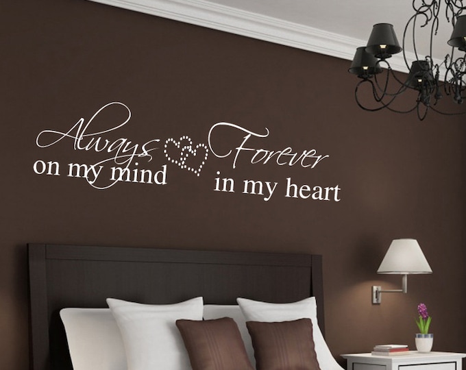 Always on my mind Forever in my heart -Romantic Wall Decal -  Vinyl Lettering Large size options - 39+ Colors