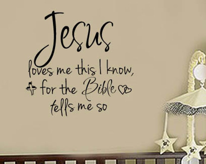 Jesus Loves me this I know for the Bible tells me so Nursery Kids Room VInyl Wall Lettering Decal Kids Jesus Wall Quotes Scripture Decals