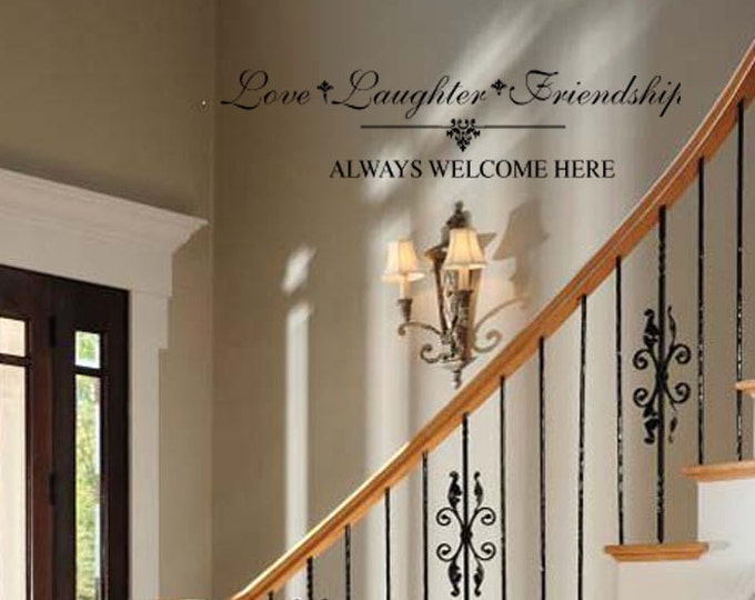 Love Laughter Friendship Always Welcome Here - Family Wall Decal -  Entryway Vinyl Lettering 39+ Colors