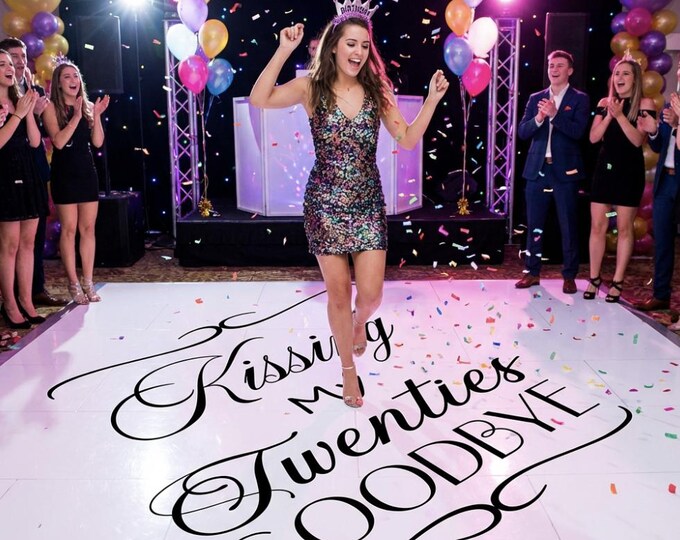 Custom Dance Floor Decal | Kissing my Twenties Goodbye| Party Sign Decal | 30th 40th 50th